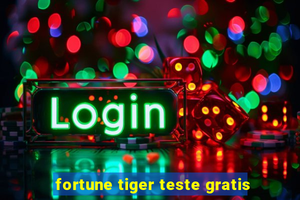 fortune tiger teste gratis